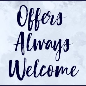 OFFERS ALWAYS WELCOME